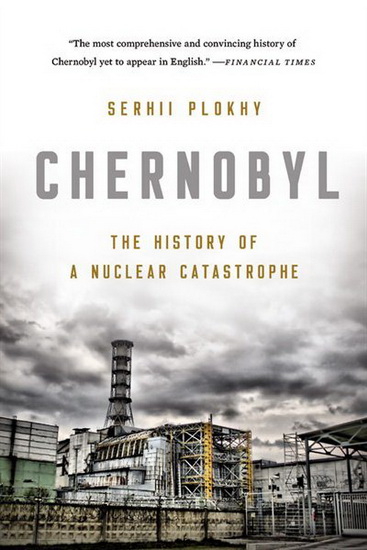 Chernobyl : The History of a Nuclear Catastrophe - SERHII PLOKHY