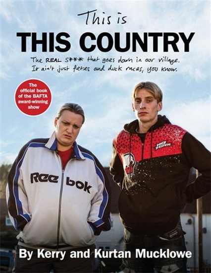 This Is This Country : The REAL s * * * that goes down in our village It aint just fetes and duck races you know - KERRY MUCKLOWE - KURTAN MUCKLOWE