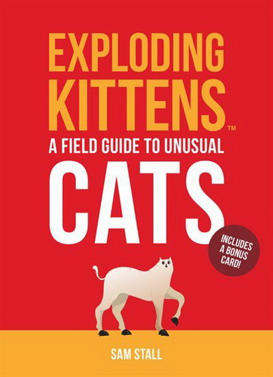 Exploding Kittens : A Spotters Guide to Unusual Cats - SAM STALL