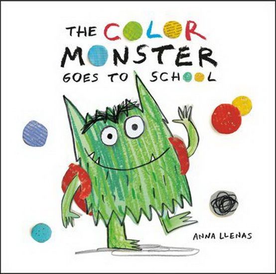 Color Monster Goes to School - ANNA LLENAS