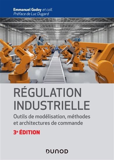 Régulation industrielle : outils de modélisation, méthodes et architectures de commande 3e éd. - COLLECTIF