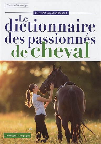 Le Dictionnaire des passionnés de cheval - PIERRE MIRISKI - ANNE THÉBAULT