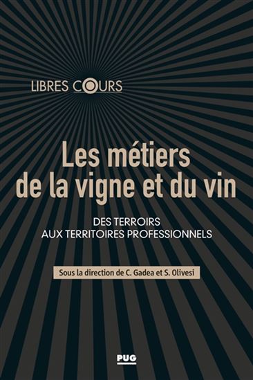 Les Métiers de la vigne et du vin : des terroirs aux territoires professionnels - COLLECTIF