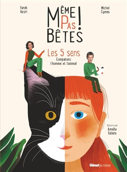 Même pas bêtes ! : les 5 sens : comparons l'homme et l'animal - FARAH KESRI - MICHEL CYMES