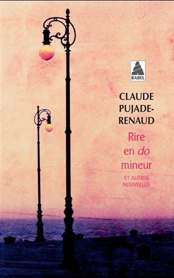 Rire en do mineur : et autres nouvelles - CLAUDE PUJADE-RENAUD