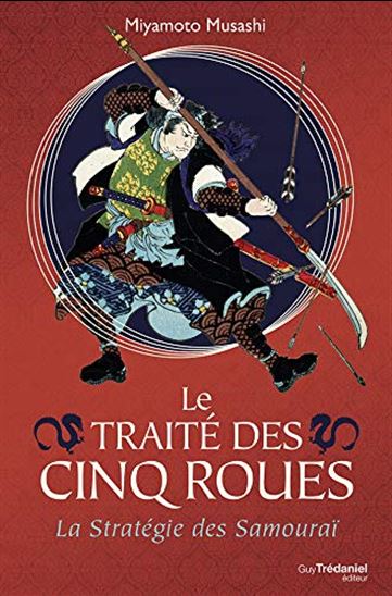 Le Traité des cinq roues : la stratégie des samouraï N. éd. - MIYAMOTO MUSASHI