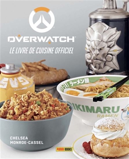 Overwatch : le livre de cuisine officiel - CHELSEA MONROE-CASSEL