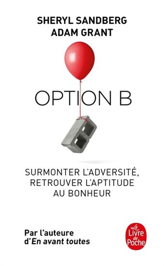 Option B : surmonter l&#39;adversité, retrouver l&#39;aptitude au bonheur - SHERYL SANDBERG - ADAM GRANT