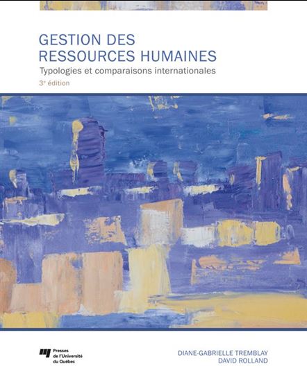 Gestion des ressources humaines : typologies et comparaisons internationales 3e éd. - DAVID ROLLAND - DIANE-GABRIELLE TREMBLAY