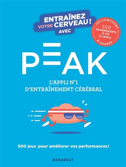 Entraînez votre cerveau ! avec Peak : l&#39;appli n°1 d&#39;entraînement cérébral : 500 jeux pour améliorer vos performances ! N. éd. - PEAK
