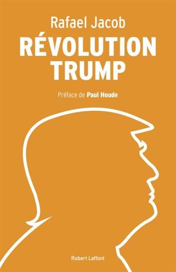 Révolution Trump - RAFAEL JACOB