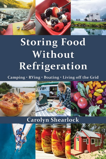 Storing Food Without Refrigeration: Camping. RVing. Boating. Living off the Grid - CAROLYN SHEARLOCK