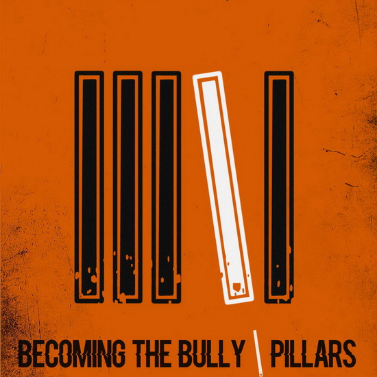 Pillars - BECOMING THE BULLY