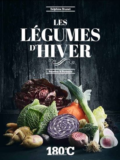 Les Légumes d&#39;hiver : recettes & portraits - DELPHINE BRUNET