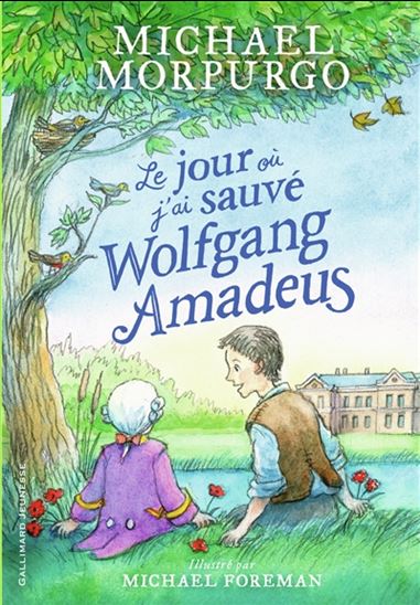 Le Jour où j&#39;ai sauvé Wolfgang Amadeus - MICHAEL MORPURGO - MICHAEL FOREMAN