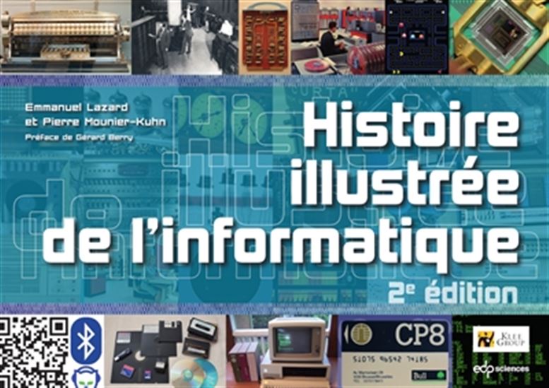 Histoire illustrée de l&#39;informatique 2e éd. - EMMANUEL LAZARD - PIERRE MOUNIER-KUHN