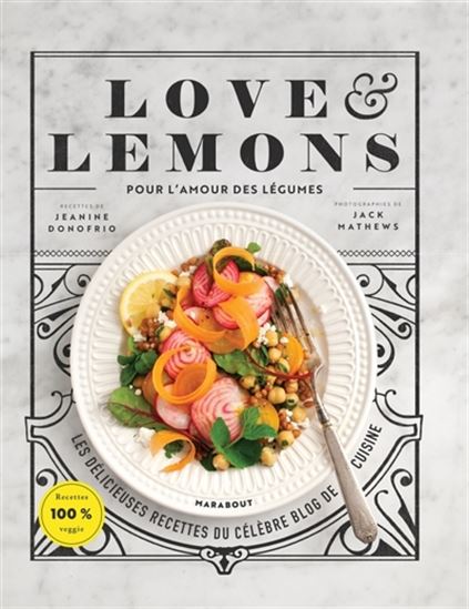 Love & lemons : pour l&#39;amour des légumes - JEANINE DONOFRIO