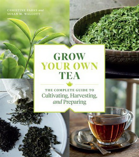 Grow Your Own Tea - CHRISTINE PARKS - SUSAN M WALCOTT