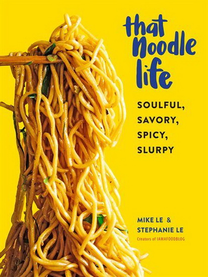 That Noodle Life - MIKE LE - STEPHANIE LE
