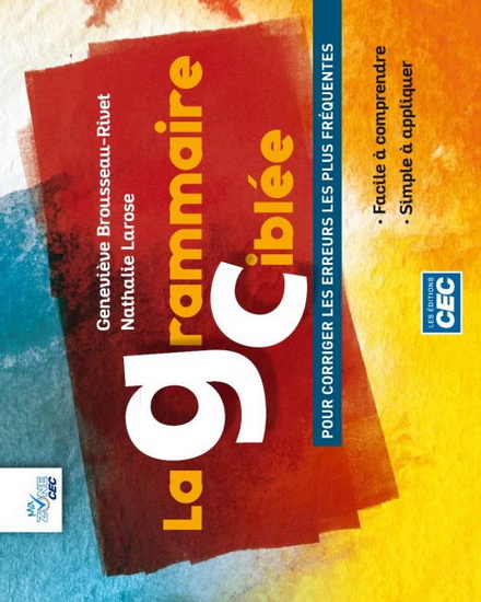 La Grammaire ciblée : pour corriger les erreurs les plus fréquentes (incluant accès Web 3 ans) - GENEVIÈVE BROUSSEAU RIVET - N LAROSE