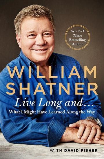 Live Long And . . . - WILLIAM SHATNER - DAVID FISHER
