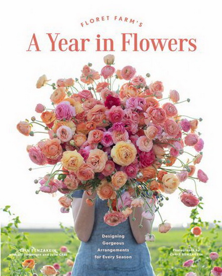 Floret Farm's A Year in Flowers - ERIN BENZAKEIN & AL