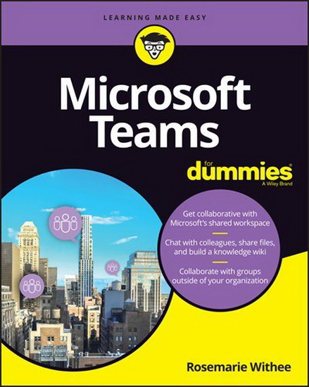 Microsoft Teams For Dummies - ROSEMARIE WITHEE
