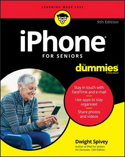 iPhone For Seniors For Dummies - DWIGHT SPIVEY