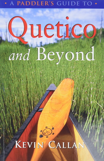 A Paddler&#39;s Guide to Quetico and Beyond - KEVIN CALLAN