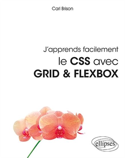 J&#39;apprends facilement le CSS avec Grid & Flexbox - CARL BRISON