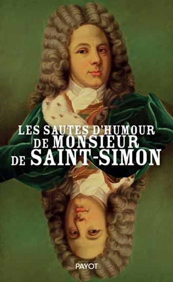 Les Sautes d'humour de Monsieur de Saint-Simon - LOUIS DE ROUVROY (DUC DE) SAINT-SIMON
