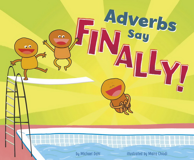 Adverbs Say "Finally!" - MICHAEL DAHL - MAIRA CHIODI