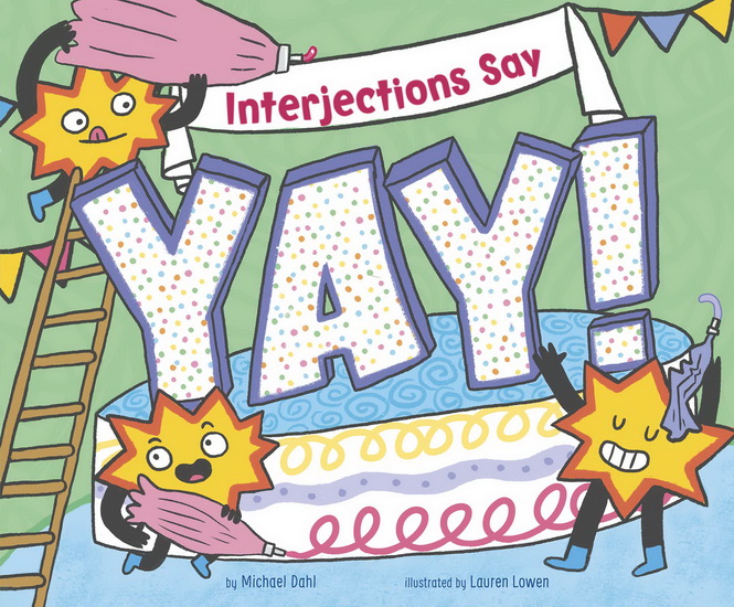 Interjections Say "Yay!" - MICHAEL DAHL - LAUREN LOWEN