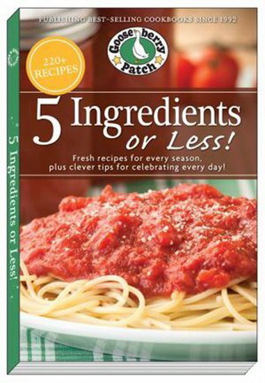 5 Ingredients or Less Cookbook: Fresh recipes for every season plus clever tips for celebrating every day - COLLECTIF