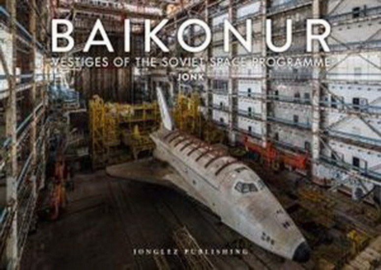 Baikonur: Vestiges of the Soviet Space Program - JONK