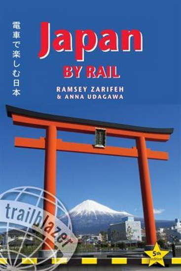 Japan by Rail: Includes Rail Route Guide and 30 City Guides, 5th edition - RAMSEY ZARIFEH - ANNA UDAGAWA