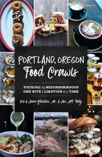 Portland, Oregon Food Crawls: Touring the Neighborhoods One Bite and Libation at a Time - NICOLE PIECH-GITENSTEIN - ERI GITENSTEIN