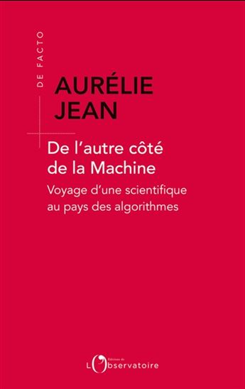 De l'autre côté de la machine : voyage d'une scientifique au pays des algorithmes - AURÉLIE JEAN