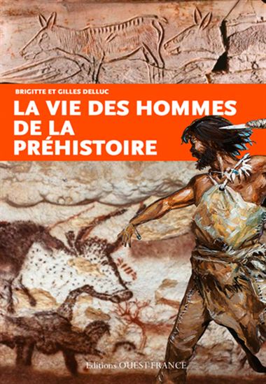 La Vie des hommes de la préhistoire N. éd. - BRIGITTE DELLUC - GILLES