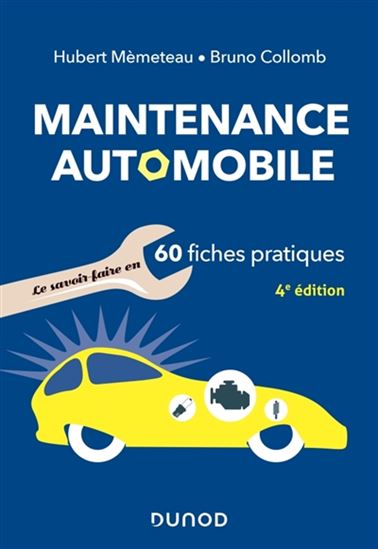 La Maintenance automobile en 60 fiches pratiques 4e éd. - BRUNO COLLOMB - HUBERT MÈMETEAU