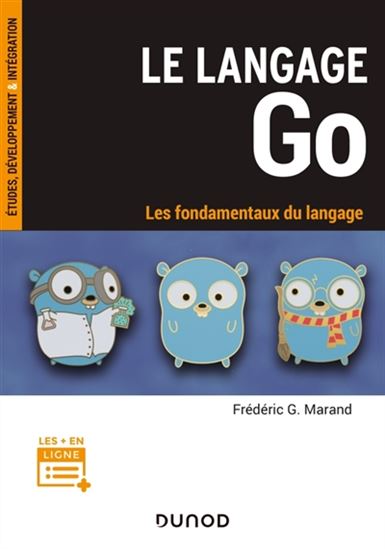 Le Langage Go : le guide du développeur - FRÉDÉRIC G MARAND