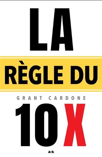 GRANT CARDONE - La Règle du 10X - Gestion et économie - LIVRES -   - Livres + cadeaux + jeux