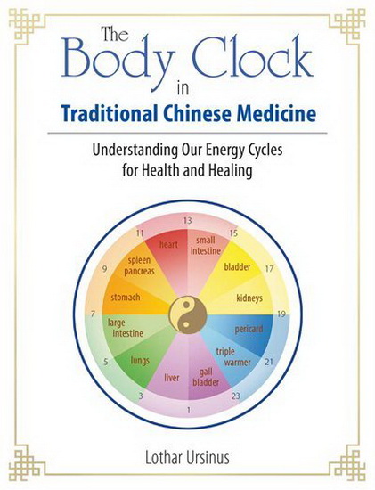The Body Clock in Traditional Chinese Medicine - LOTHAR URSINUS