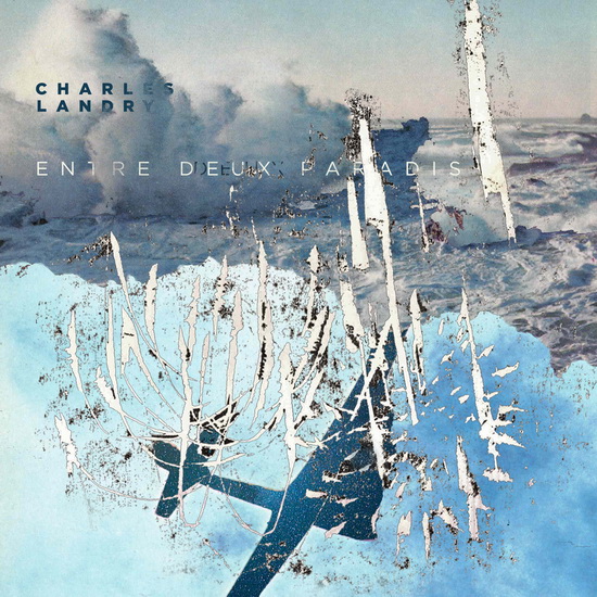 Entre deux paradis - CHARLES LANDRY
