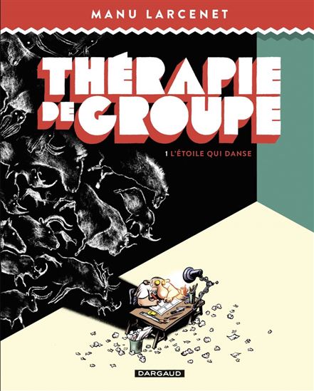 Thérapie de groupe - Tome 1 - L&#39;étoile qui danse - MANU LARCENET