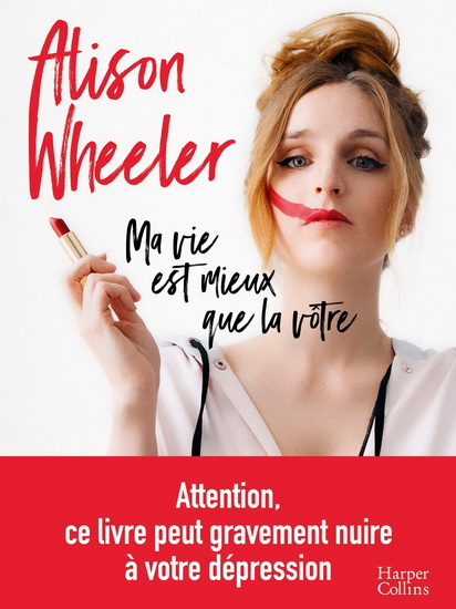 Ma vie est mieux que la vôtre - ALISON WHEELER