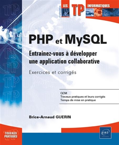 PHP et MySQL : entraînez-vous à développer une application collaborative : exercices et corrigés - BRICE-ARNAUD GUÉRIN