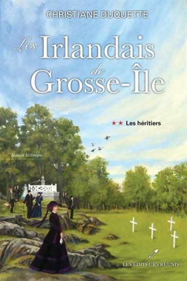Les Irlandais de Grosse-Ile T.02 Les héritiers - CHRISTIANE DUQUETTE