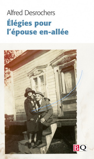 Élégies pour l&#39;épouse en-allée - ALFRED DESROCHERS