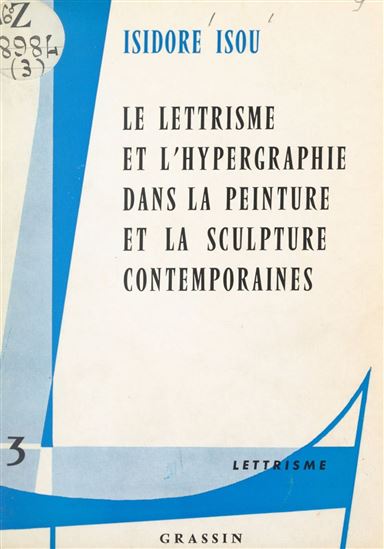 Le lettrisme et l&#39;hypergraphie dans la peinture et la sculpture contemporaines - ISIDORE ISOU